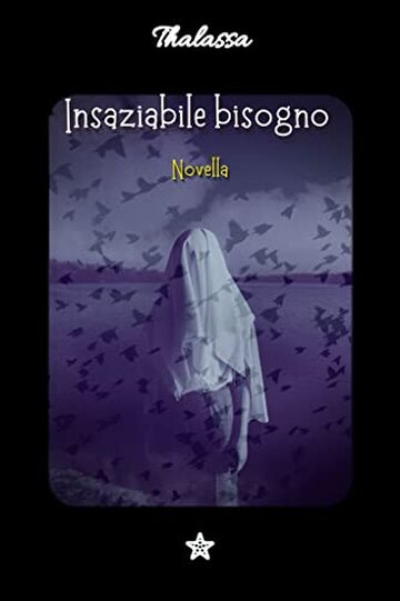 Insaziabile bisogno: Novella