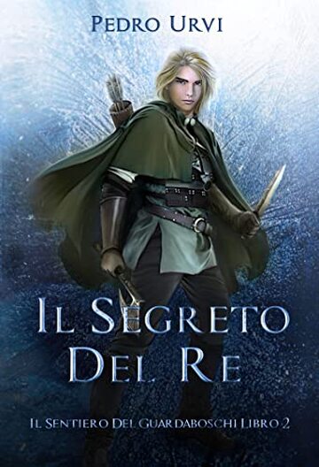 Il Segreto del Re: (Il Sentiero del Guardaboschi Vol. 2)