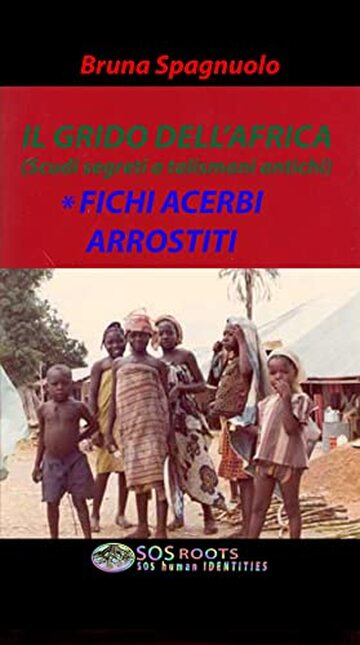 Il grido dell'Africa (Scudi segreti e talismani antichi) FICHI ACERBI ARROSTITI