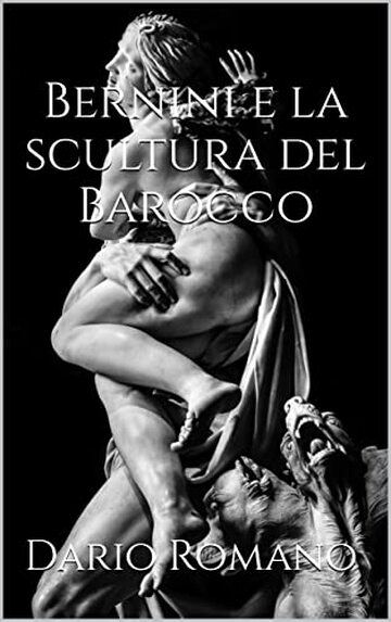 Bernini e la scultura del Barocco (L'arte del Barocco e Rococò Vol. 2)