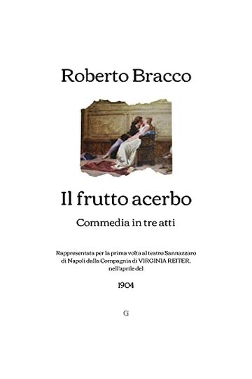 Il frutto acerbo: Commedia in tre atti (1904)