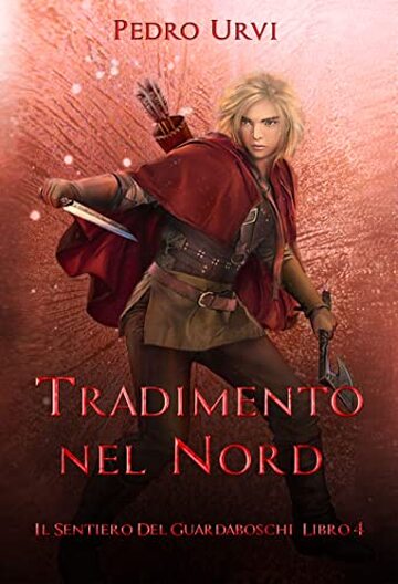 Tradimento nel Nord: (Il Sentiero del Guardaboschi Vol. 4)