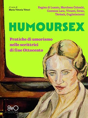 Humoursex: Pratiche di umorismo nelle scrittrici di fine Ottocento