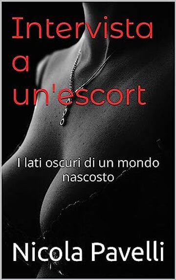 Intervista a un'escort: I lati oscuri di un mondo nascosto