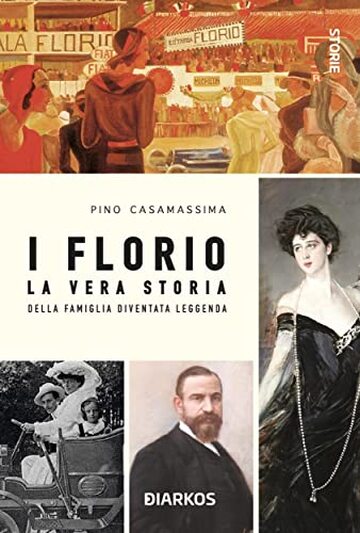 I Florio: La vera storia della famiglia diventata leggenda