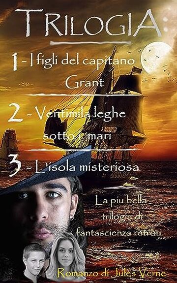 Trilogia: (1) I figli del capitano Grant - (2) Ventimila leghe sotto i mari - (3) L'isola misteriosa: di Jules Verne