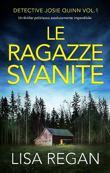 Le ragazze svanite: Un thriller poliziesco assolutamente imperdibile (Detective Josie Quinn Vol. 1)