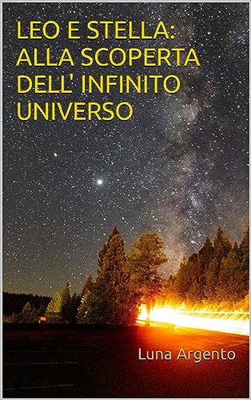 LEO E STELLA: ALLA SCOPERTA DELL' INFINITO UNIVERSO