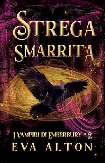 Strega Smarrita: Un Romanzo di Streghe e Vampiri (I Vampiri di Emberbury Vol. 2)