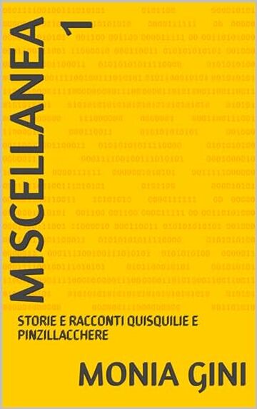 Miscellanea 1: STORIE E RACCONTI QUISQUILIE E PINZILLACCHERE