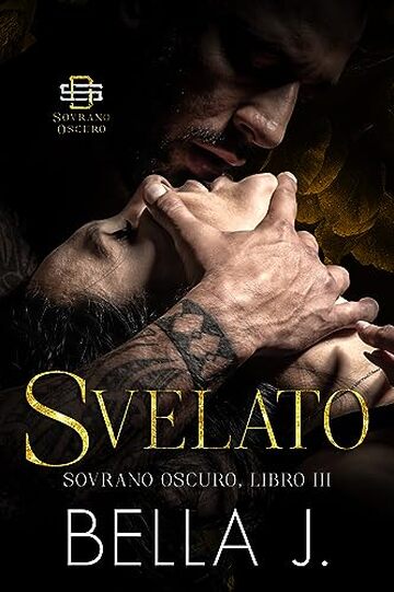 Svelato: Un'oscura Storia D'amore Mafiosa (Sovrano Oscuro Vol. 3)