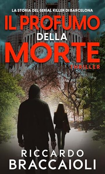 Il Profumo della Morte: La storia del Serial Killer di Barcellona (Ispettore Álex Cortés, romanzo poliziesco, crimine e mistero Vol. 1)