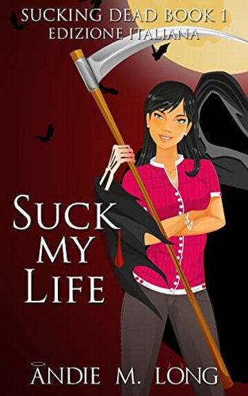 Suck My Life : Edizione Italiana (Sucking Dead Edizione Italiana Vol. 1)