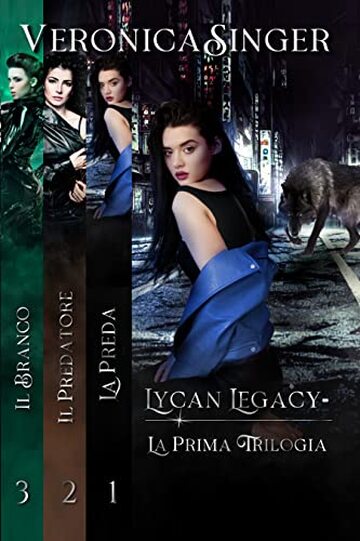 Lycan Legacy - La Preda - Il Predatore - Il Branco - La Prima Trilogia: I Racconti di Luna White - Mutaforma (Lycan Legacy - I Racconti di Luna White - Mutaforma)