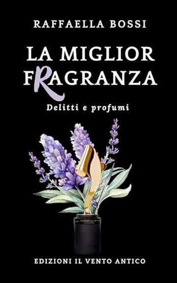 La miglior fragranza (Delitti e profumi Vol. 3)