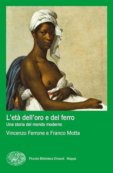 L'età dell'oro e del ferro: Una storia del mondo moderno