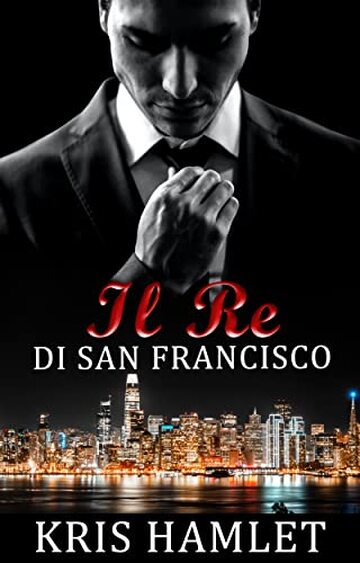 Il Re di San Francisco (Mobster Series Vol. 1)