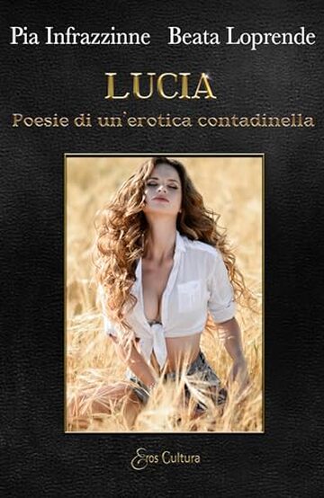 Lucia: Poesie di un'erotica contadinella