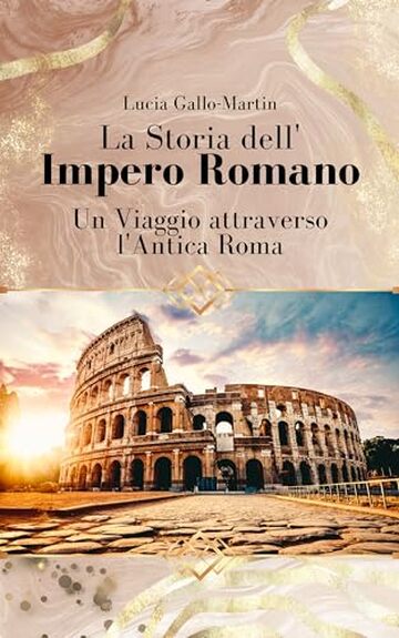 La Storia dell'Impero Romano: Un Viaggio attraverso l'Antica Roma