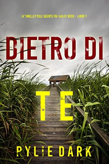 Dietro di te (Un thriller dell’agente FBI Hailey Rock – Libro 1)