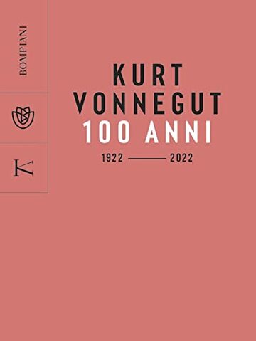 Kurt Vonnegut. 100 anni: 1922 - 2022