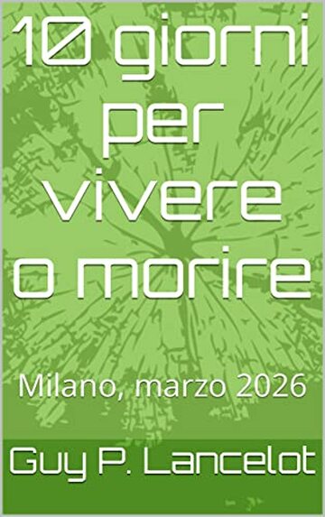 10 giorni per vivere o morire: Milano, marzo 2026