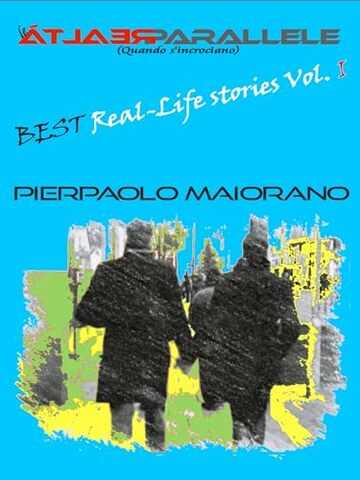 Le Realtà Parallele (Quando s'incrociano): Best Real-Life stories Vol. I