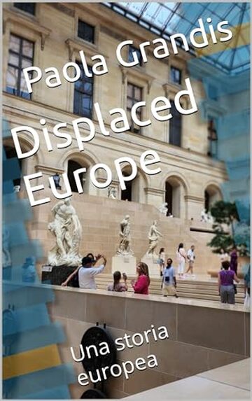 Displaced Europe: Una storia europea