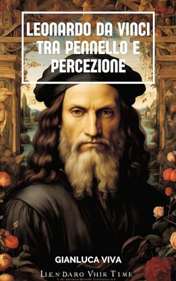 Leonardo da Vinci: Tra Pennello e Percezione