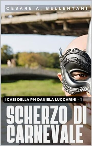 Scherzo di carnevale (I casi della PM Daniela Luccarini Vol. 1)