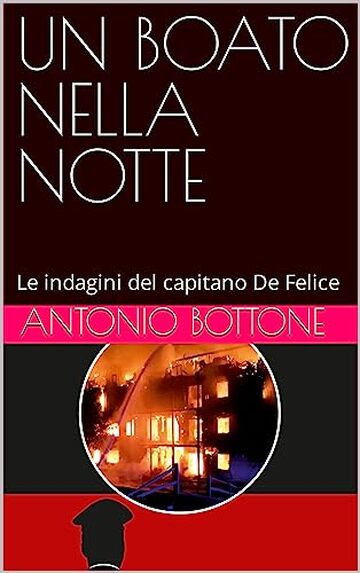 UN BOATO NELLA NOTTE: Le indagini del capitano De Felice (Le indagini del capitano dei Carabinieri Gianni De Felice Vol. 3)