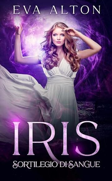 Iris - Sortilegio di Sangue: fantasia romantica e mistero di streghe e vampiri (Agenzia Paranormale a Ibiza Vol. 1)