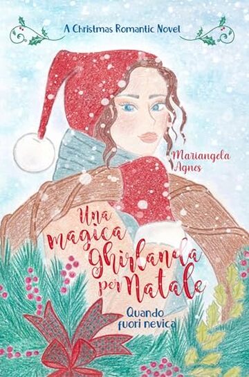 Una magica ghirlanda per Natale: Quando fuori nevica (A Christmas romantic novel Vol. 1)