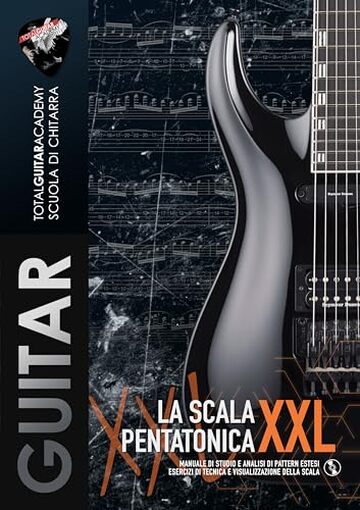 La Scala Pentatonica XXL: Manuale di studio e analisi di pattern estesi. Esercizi di tecnica e visualizzazione della scala. (TGA Tecnica Vol. 8)