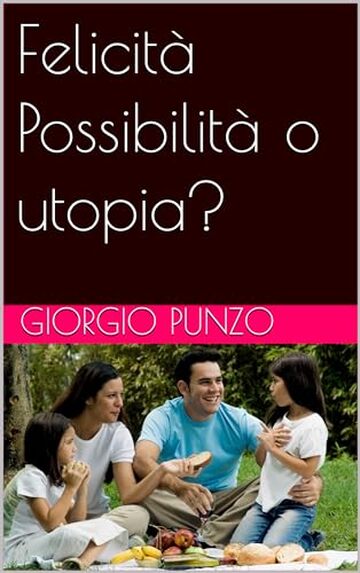 Felicità Possibilità o utopia?