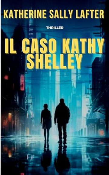 IL CASO KATHY SHELLEY: Le indagini di kathy volume 1