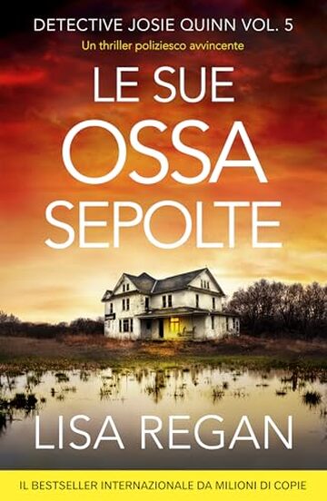 Le sue ossa sepolte: Un thriller poliziesco avvincente (Detective Josie Quinn Vol. 5)