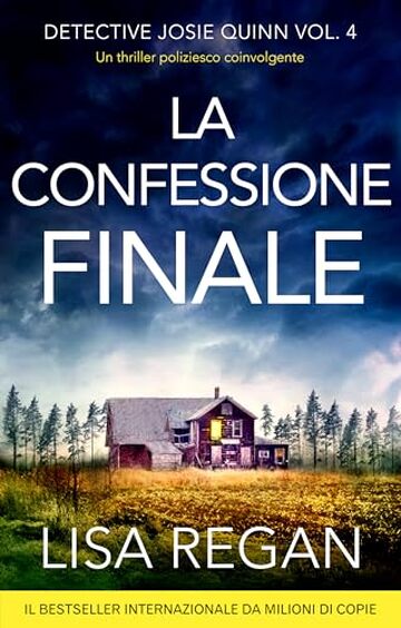 La confessione finale: Un thriller poliziesco coinvolgente (Detective Josie Quinn Vol. 4)