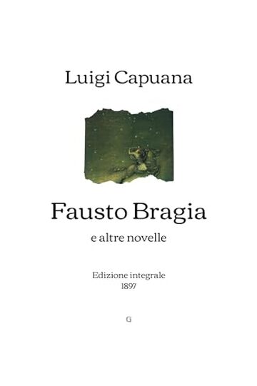 Fausto Bragia: e altre novelle | Edizione integrale (1897)