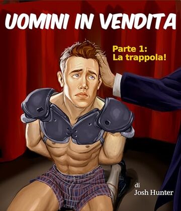 Uomini in vendita -- Parte 1: La trappola!: Erotico gay BDSM in italiano