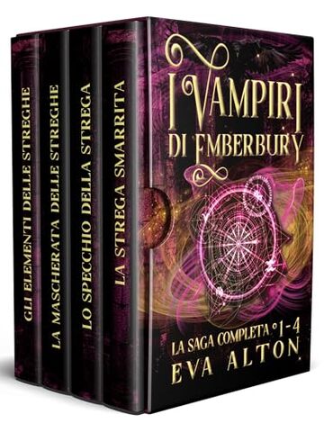 I Vampiri di Emberbury La Saga Completa (1-4): La Collezione Completa di Romanzi Rosa Paranormale di Streghe e Vampiri