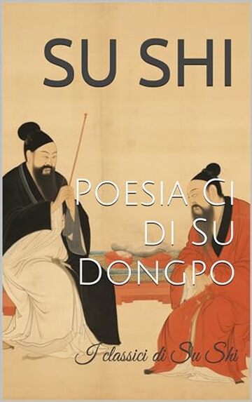 Poesia Ci di Su Dongpo: I classici di Su Shi