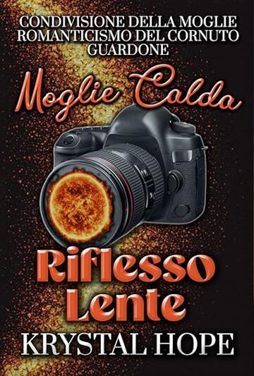 Moglie Calda: Riflesso Lente (Condivisione Della Moglie - Romanticismo Del Cornuto - Guardone) Racconti Vaporosi, libro 14