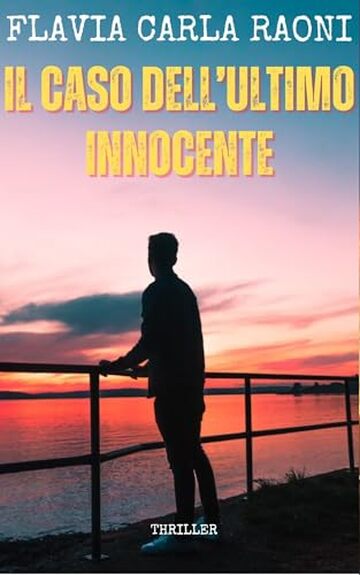 IL CASO DELL'ULTIMO INNOCENTE (melodia del crimine: serie di romanzi thriller psicologici e noir Vol. 1)