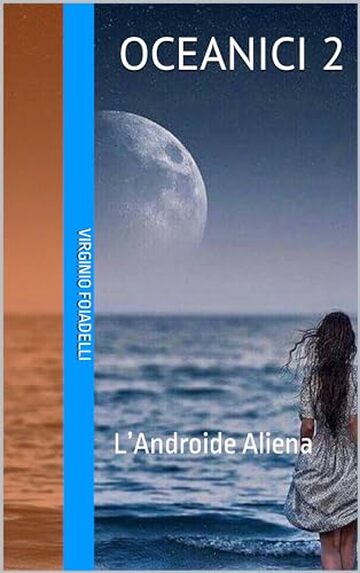 Oceanici 2: L’Androide Aliena