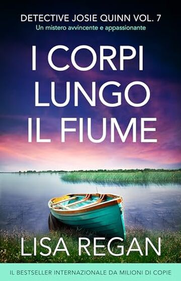 I corpi lungo il fiume: Un mistero avvincente e appassionante (Detective Josie Quinn Vol. 7)