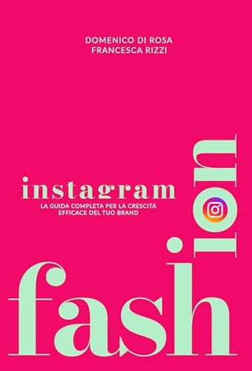 Instagram: la guida completa per la crescita efficace del tuo brand