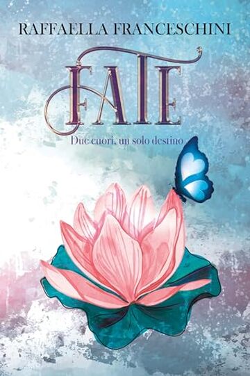 Fate. Due cuori, un solo destino.: Libro 2 di 2