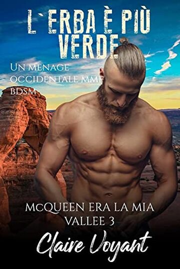 L'erba è più verde: un romanzo erotico menage MMF occidentale BDSM (McQueen era la Mia Valle Vol. 3)