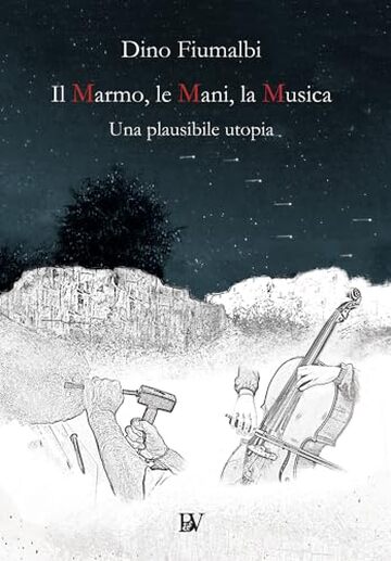 IL MARMO, LE MANI, LA MUSICA. Una plausibile utopia